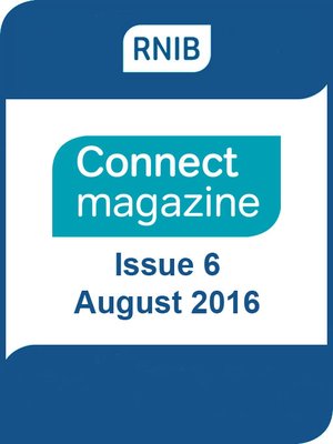 cover image of RNIB Connect Magazine: Issue 6: August 2016
